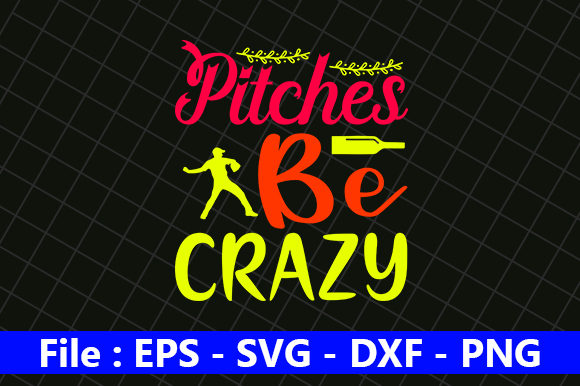 Baseball Quote Design, Pitches Be Crazy