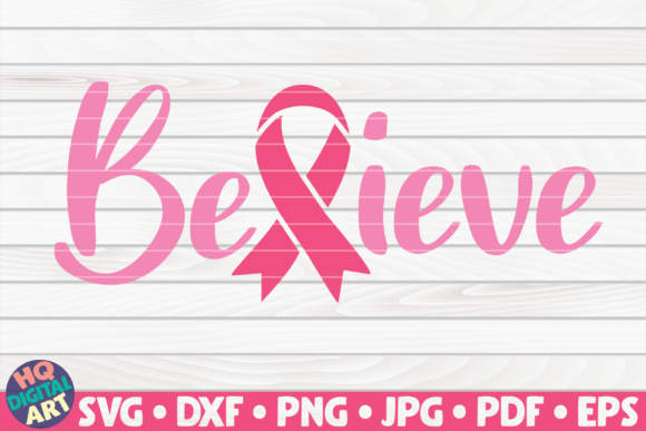Believe SVG Cancer Awareness Quote: Graphics and Crafts