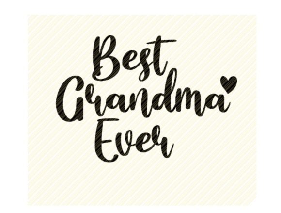 Best Grandma Ever Quote Graphic: Graphics and Crafts