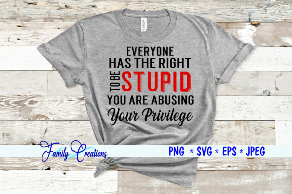 Everyone Has the Right to Be Stupid Graphics and Crafts