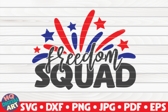 Freedom Squad 4th of July Quote: Graphics and Crafts
