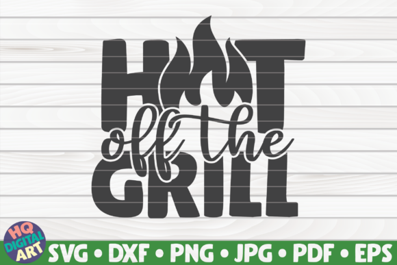 Hot off the Grill Barbecue Quote: Graphics and Crafts