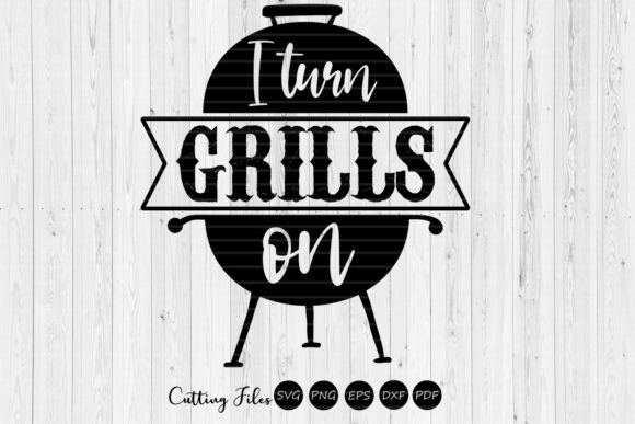 I Turn Grills on Graphics & Crafts