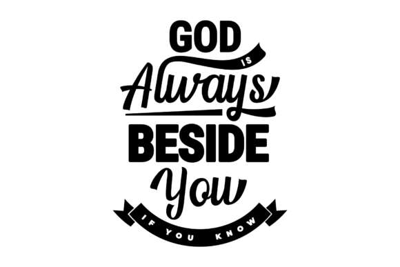 Life Quote God is Always Beside You: Graphics for Crafts