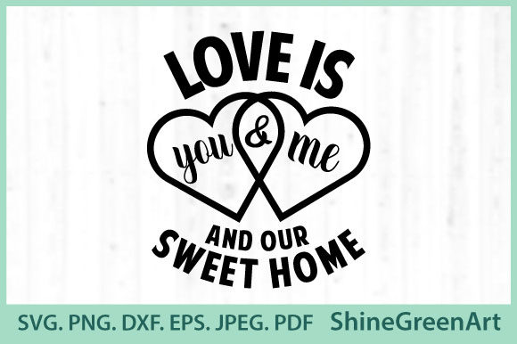 Love Quote - Sweet Home - Valentine SVG