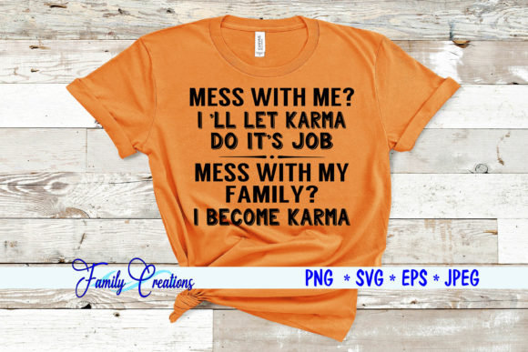 Mess with Me I'll Let Karma Do It's Job Quote
