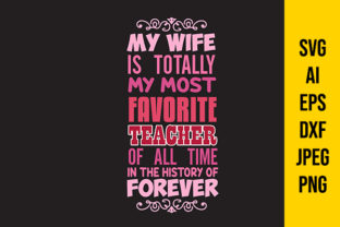 Teacher Quote and Saying My Wife Graphics and Crafts