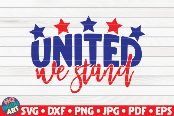 United We Stand 4th of July Quote: Graphics & Crafts for Local Business