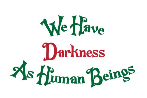 We Have Darkness As Human Beings Quote Graphics